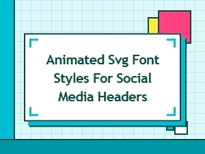 Animated Svg Font Styles for Eye-Catching Social Media Headers