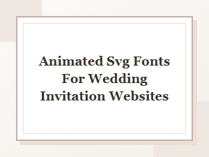 How Animated Svg Fonts Elevate Wedding Invitation Sites