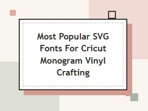 Best Svg Fonts for Cricut Monogram Vinyl Crafting