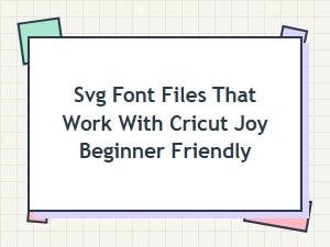 Best Beginner Friendly Svg Font Files for Cricut Joy Projects