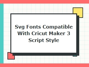 Best Svg Script Fonts Compatible with Cricut Maker 3