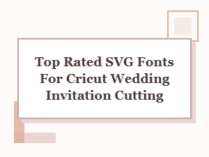 Top Rated Svg Fonts for Cricut Wedding Invitations