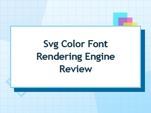 Svg Color Font Rendering Engine Review and Comparison Guide