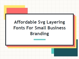 Affordable Svg Layering Fonts for Small Business Branding & Commercial Use