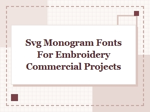 Svg Monogram Fonts for Embroidery Commercial Projects